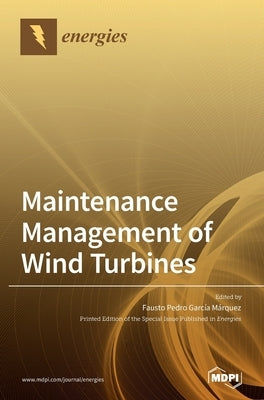 Maintenance Management of Wind Turbines by Márquez, Fausto Pedro García
