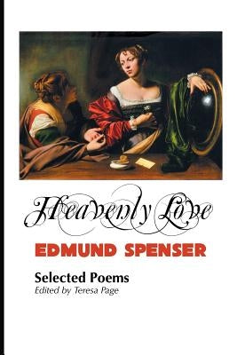 Heavenly Love: Selected Poems by Spenser, Edmund