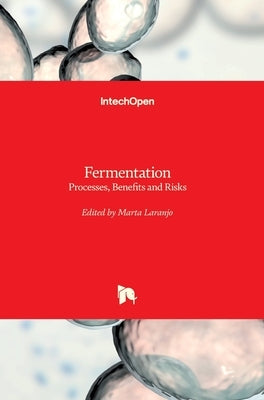 Fermentation: Processes, Benefits and Risks by Laranjo, Marta