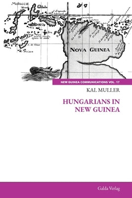 Hungarians in New Guinea by Muller, Kal