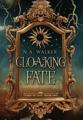 Cloaking Fate: An Epic Fantasy Romance by Walker, N. A.