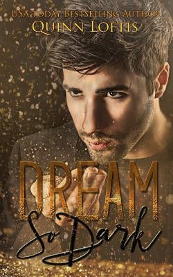 Dream So Dark by Loftis, Quinn
