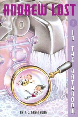 Andrew Lost #2: In the Bathroom by Greenburg, J. C.