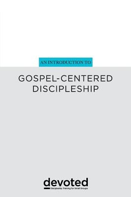 An Introduction to Gospel-Centered Discipleship by Arrington, Yancey