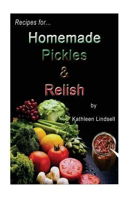 Recipes for Pickles & Relish: : by Kathleen Lindsell by Barnes, Robert