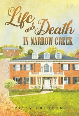 Life and Death in Narrow Creek by Pridgen, Patsy