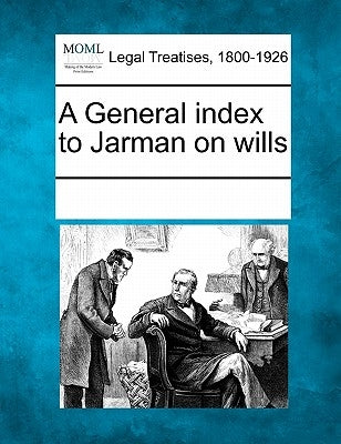 A General Index to Jarman on Wills by Multiple Contributors