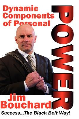 Dynamic Components of Personal Power by Bouchard, Jim