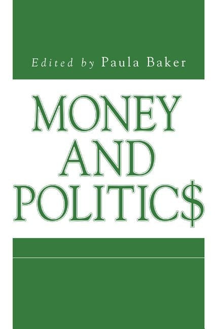 Money and Politics by Baker, Paula