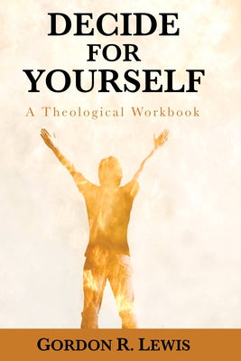Decide for Yourself by Lewis, Gordon R.