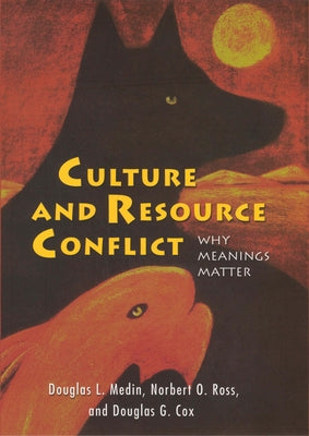 Culture and Resource Conflict: Why Meanings Matter by Medin, Douglas L.