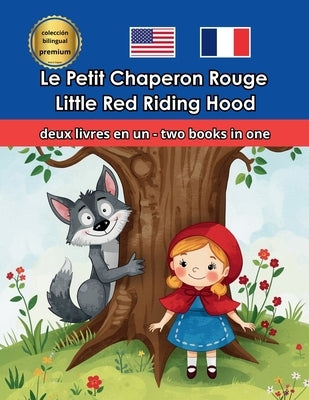 Little Red Riding Hood Le Petit Chaperon Rouge Bilingual-Bilingue English-French Anglais-Français by Pagano, Rosa G.
