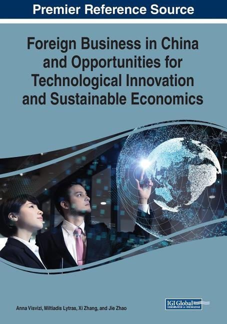 Foreign Business in China and Opportunities for Technological Innovation and Sustainable Economics by Visvizi, Anna