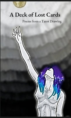 A Deck of Lost Cards: Poems from a Tarot Drawing by Editions, Room 10