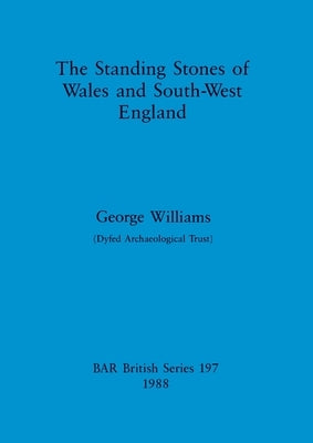 The Standing Stones of Wales and South-West England by Williams, George