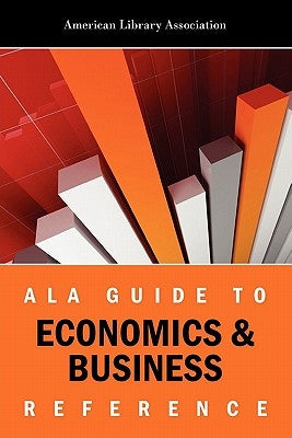 ALA Guide to Economics & Business Reference by American Library Association