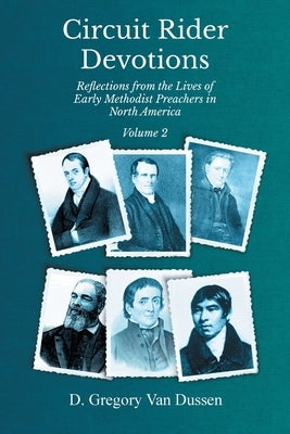 Circuit Rider Devotions, Reflections from the Lives of Early Methodist Preachers in North America by Van Dussen, D. Gregory