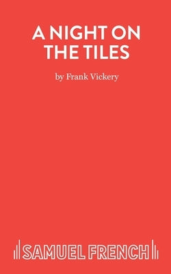 A Night On the Tiles - A Play by Vickery, Frank
