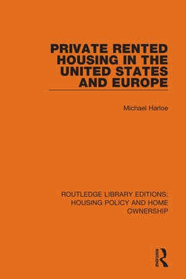 Private Rented Housing in the United States and Europe by Harloe, Michael