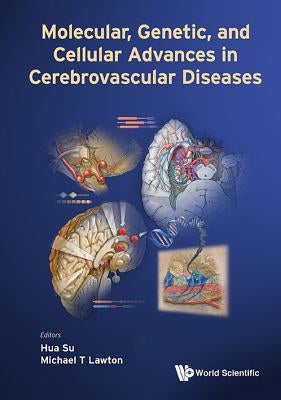 Molecular, Genetic, and Cellular Advances in Cerebrovascular Diseases by Su, Hua