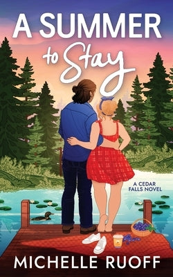 A Summer to Stay: A small-town, second-chance romance by Ruoff, Michelle
