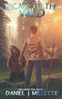 Escape to the Wild by Millette, Daniel J.