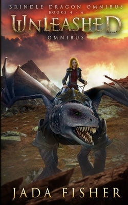 Unleashed Omnibus: The Brindle Dragon, Books 4-6 by Fisher, Jada