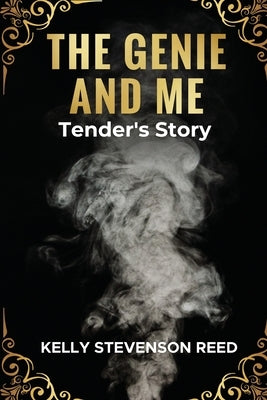 The Genie and Me: Tender's Story by Stevenson Reed, Kelly