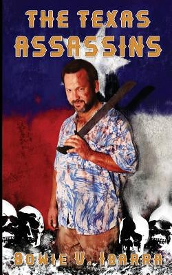The Texas Assassins by Ibarra, Bowie V.