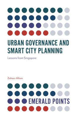 Urban Governance and Smart City Planning: Lessons from Singapore by Allam, Zaheer