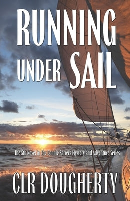 Running Under Sail - A Connie Barrera Thriller by Dougherty, C. L. R.