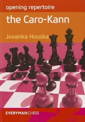 Opening Repertoire: The Caro-Kann by Houska, Jovanka