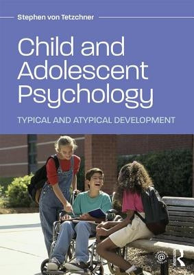 Child and Adolescent Psychology: Typical and Atypical Development by Von Tetzchner, Stephen