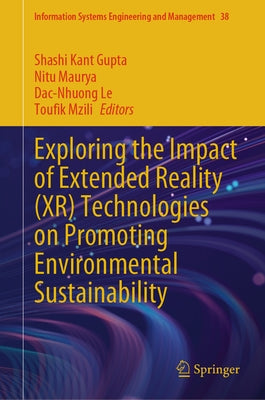 Exploring the Impact of Extended Reality (Xr) Technologies on Promoting Environmental Sustainability by Gupta, Shashi Kant