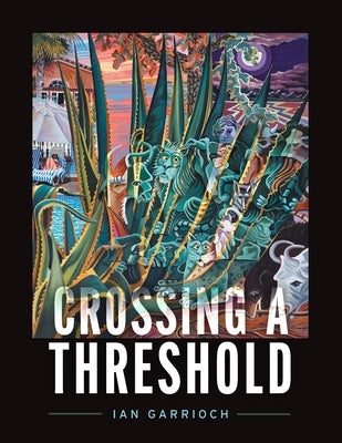 Crossing A Threshold by Garrioch, Ian