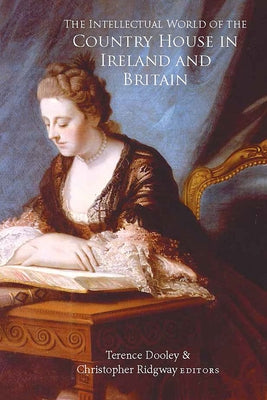 The Intellectual World of the Country House in Ireland and Britain by Ridgway, Christopher