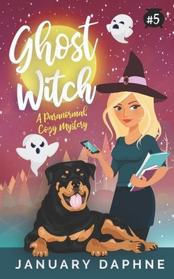 Ghost Witch: A Paranormal Cozy Mystery by Daphne, January