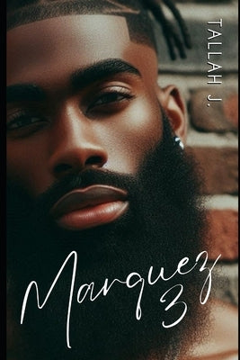 Marquez 3: A Hood Love Story by J, Tallah
