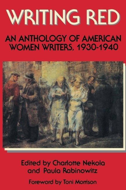 Writing Red: An Anthology of American Women Writers, 1930-1940 by Nekola, Charlotte