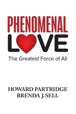 Phenomenal Love: The Greatest Force of All by Sell, Brenda J.