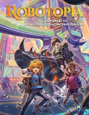 Robotopia: A Supplement To Starport, A Tabletop Roleplaying Game For Kids by Ferrone, Kevin