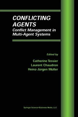 Conflicting Agents: Conflict Management in Multi-Agent Systems by Tessier, Cathérine