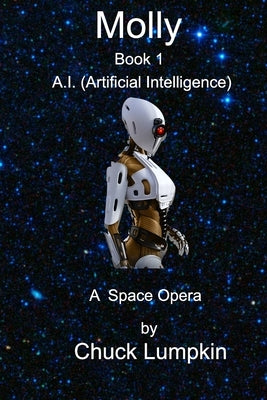Molly - A.I.: Artificial Intelligence Book 1 by Lumpkin, Chuck
