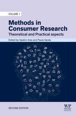 Methods in Consumer Research, Volume 1: Theoretical and Practical Aspects by Ares, Gaston