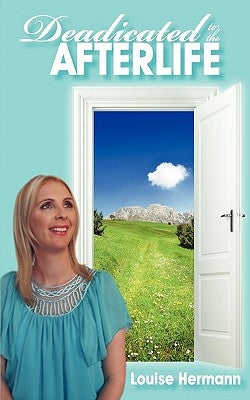 Deadicated to the Afterlife by Hermann, Louise