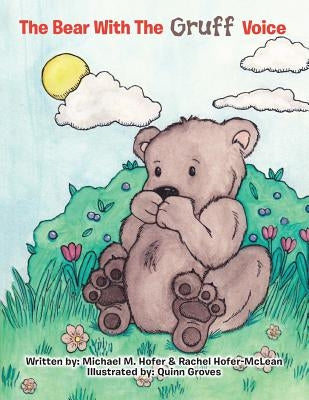 The Bear With The Gruff Voice by Hofer, Michael M.