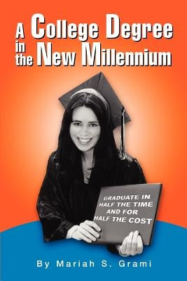A College Degree in the New Millennium by Grami, Mariah S.