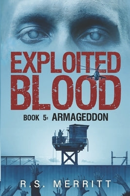 Exploited Blood: Book 5: Armageddon by Merritt, R. S.