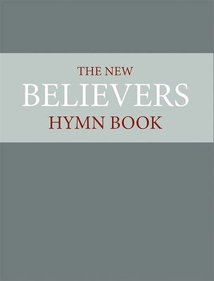 The New Believer's Hymnbook by John Ritchie Ltd