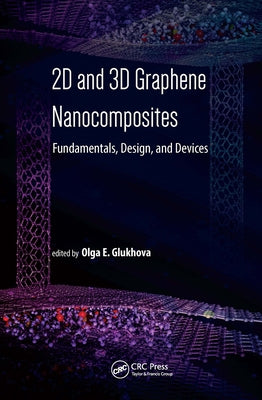 2D and 3D Graphene Nanocomposites: Fundamentals, Design, and Devices by Glukhova, Olga E.